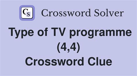 type of tv programme crossword clue